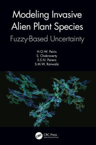 Title: Modeling Invasive Alien Plant Species: Fuzzy-Based Uncertainty, Author: H.O.W. Peiris