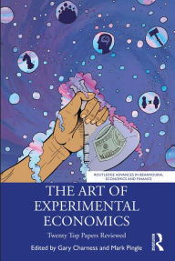 Title: The Art of Experimental Economics: Twenty Top Papers Reviewed, Author: Gary Charness