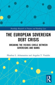 Title: The European Sovereign Debt Crisis: Breaking the Vicious Circle between Sovereigns and Banks, Author: Phoebus L. Athanassiou