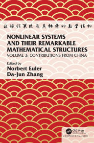 Title: Nonlinear Systems and Their Remarkable Mathematical Structures: Volume 3, Contributions from China, Author: Norbert Euler