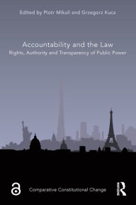 Title: Accountability and the Law: Rights, Authority and Transparency of Public Power, Author: Piotr Mikuli