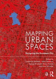 Title: Mapping Urban Spaces: Designing the European City, Author: Lamberto Amistadi