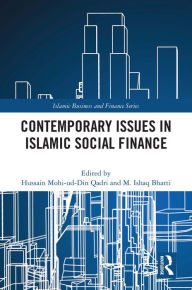 Title: Contemporary Issues in Islamic Social Finance, Author: Hussain Mohi-ud-Din Qadri