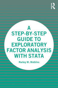 Title: A Step-by-Step Guide to Exploratory Factor Analysis with Stata, Author: Marley Watkins