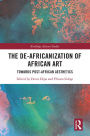 The De-Africanization of African Art: Towards Post-African Aesthetics