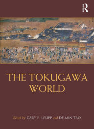 Title: The Tokugawa World, Author: Gary P. Leupp