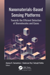 Title: Nanomaterials-Based Sensing Platforms: Towards the Efficient Detection of Biomolecules and Gases, Author: Aneeya K. Samantara