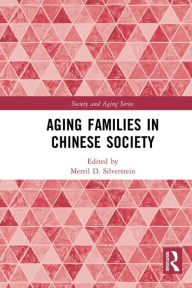 Title: Aging Families in Chinese Society, Author: Merril D. Silverstein