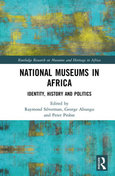 National Museums in Africa: Identity, History and Politics