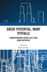 Title: Great Potential, Many Pitfalls: Understanding China's Belt and Road Initiative, Author: Bijan Omrani