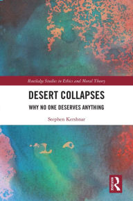 Title: Desert Collapses: Why No One Deserves Anything, Author: Stephen Kershnar