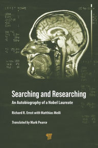 Title: Searching and Researching: An Autobiography of a Nobel Laureate, Author: Richard R. Ernst