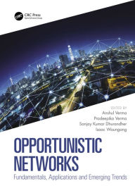 Title: Opportunistic Networks: Fundamentals, Applications and Emerging Trends, Author: Anshul Verma