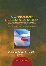 Title: Corrosion Resistance Tables: Part C, Author: Philip A. Schweitzer