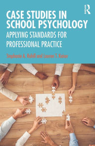 Title: Case Studies in School Psychology: Applying Standards for Professional Practice, Author: Stephanie A. Rahill