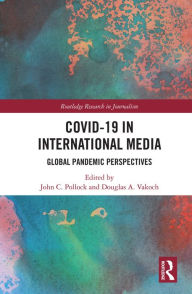 Title: COVID-19 in International Media: Global Pandemic Perspectives, Author: John C. Pollock