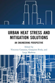 Title: Urban Heat Stress and Mitigation Solutions: An Engineering Perspective, Author: Vincenzo Costanzo