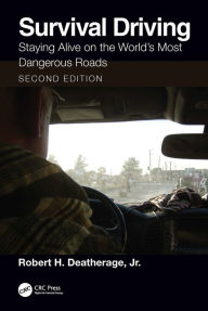 Title: Survival Driving: Staying Alive on the World's Most Dangerous Roads, Author: Robert H. Deatherage