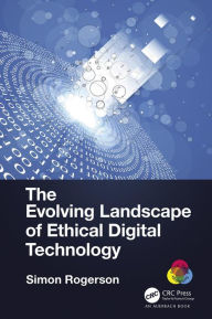 Title: The Evolving Landscape of Ethical Digital Technology, Author: Simon Rogerson