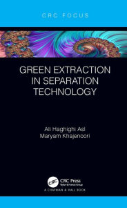 Title: Green Extraction in Separation Technology, Author: Ali Haghighi Asl