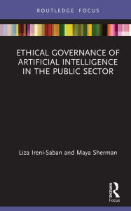 Title: Ethical Governance of Artificial Intelligence in the Public Sector, Author: Liza Ireni-Saban