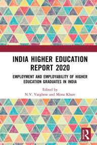 Title: India Higher Education Report 2020: Employment and Employability of Higher Education Graduates in India, Author: N.V. Varghese