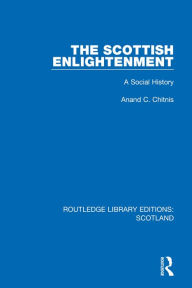 Title: The Scottish Enlightenment: A Social History, Author: Anand C. Chitnis