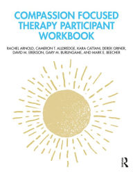 Title: Compassion Focused Therapy Participant Workbook, Author: Rachel Arnold