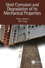 Title: Steel Corrosion and Degradation of its Mechanical Properties, Author: Chun-Qing Li