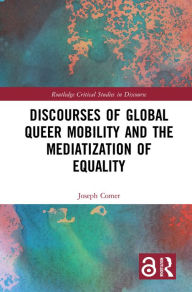 Title: Discourses of Global Queer Mobility and the Mediatization of Equality, Author: Joseph Comer