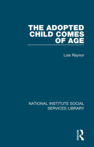 Title: The Adopted Child Comes of Age, Author: Lois Raynor