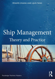 Title: Ship Management: Theory and Practice, Author: Pengfei Zhang