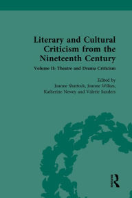 Title: Literary and Cultural Criticism from the Nineteenth Century: Volume II: Theatre and Drama Criticism, Author: Katherine Newey