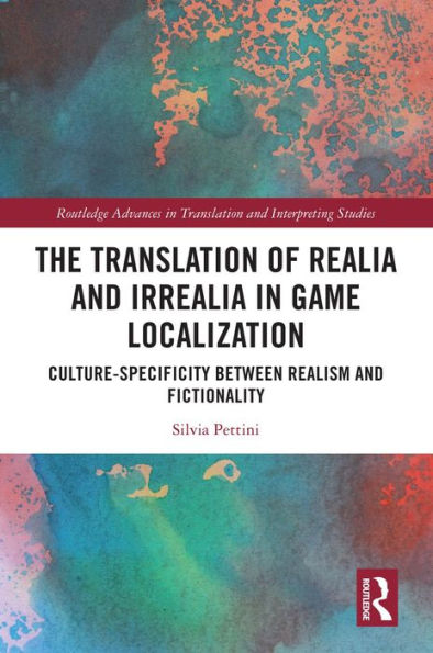 The Translation of Realia and Irrealia in Game Localization: Culture-Specificity between Realism and Fictionality