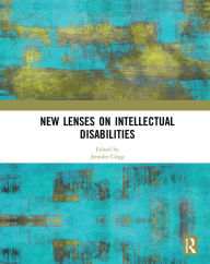 Title: New Lenses on Intellectual Disabilities, Author: Jennifer Clegg