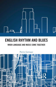 Title: English Rhythm and Blues: Where Language and Music Come Together, Author: Patrice Paul Larroque