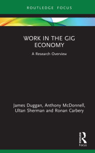 Title: Work in the Gig Economy: A Research Overview, Author: James Duggan