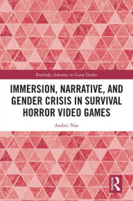 Title: Immersion, Narrative, and Gender Crisis in Survival Horror Video Games, Author: Andrei Nae