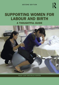 Title: Supporting Women for Labour and Birth: A Thoughtful Guide, Author: Nicky Leap