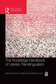 Title: The Routledge Handbook of Literary Translingualism, Author: Steven G. Kellman