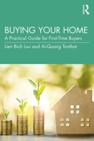 Title: Buying Your Home: A Practical Guide for First-Time Buyers, Author: Lien Bich Luu