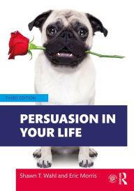 Title: Persuasion in Your Life, Author: Shawn T. Wahl