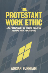 Title: The Protestant Work Ethic: The Psychology of Work Related Beliefs and Behaviours, Author: Adrian Furnham