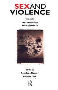 Title: Sex and Violence: The Psychology of Violence and Risk Assessment, Author: Penelope Harvey