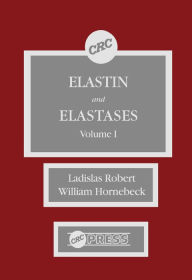 Title: Elastin and Elastases, Volume I, Author: Ladislas Robert