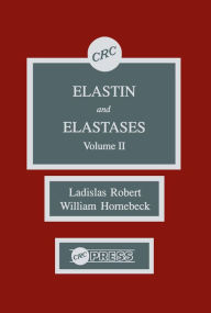 Title: Elastin and Elastases, Volume II, Author: Ladislas Robert