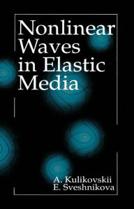 Title: Nonlinear Waves in Elastic Media, Author: A.G. Kulikovskii