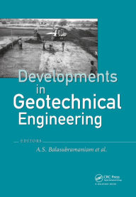 Title: Developments in Geotechnical Engineering: from Harvard to New Delhi 1936-1994, Author: A.S. Balasubramaniam