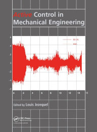 Title: Active Control in Mechanical Engineering: Proceedings of the MV2 Convention on Active Control in Mechanical Engineering, Lyon, France, 22-23 October 1997., Author: Louis Jezequel