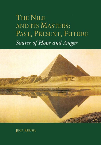 The Nile and Its Masters: Past, Present, Future: Source of Hope and Anger